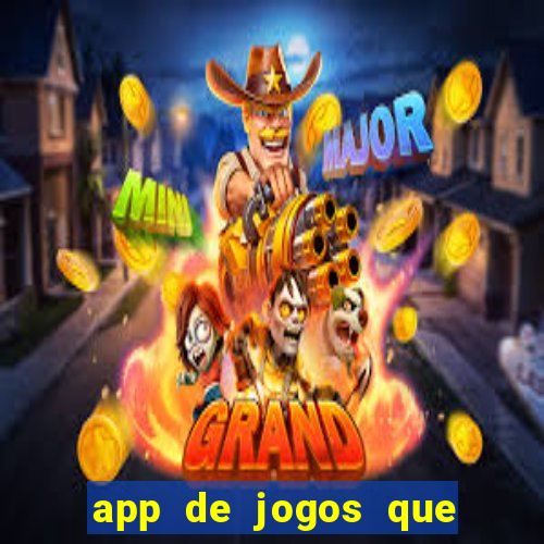 app de jogos que ganha dinheiro de verdade